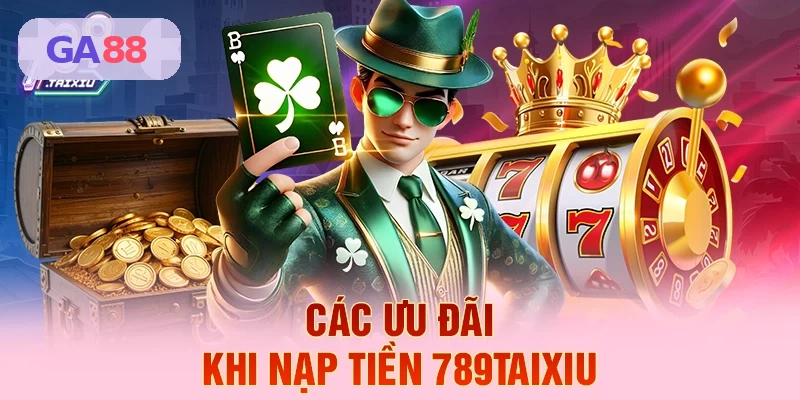 Ưu đãi hấp dẫn khi nạp tiền tại GA88