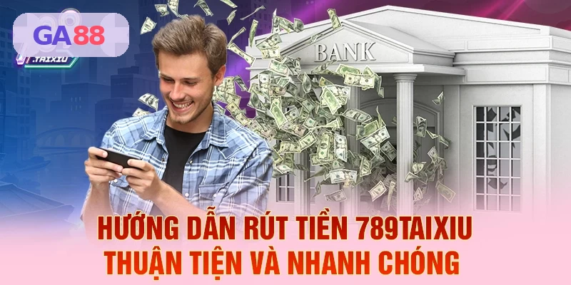 Hướng dẫn rút tiền GA88 thuận tiện và nhanh chóng