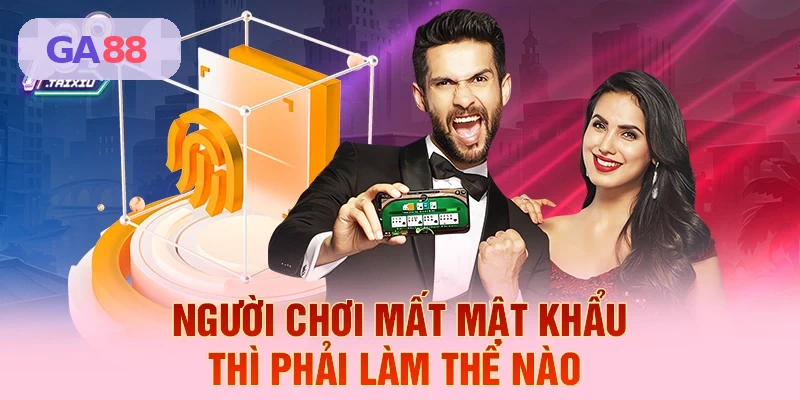 Xử lý khi quên mật khẩu đăng nhập GA88